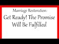 Marriage Restoration: Get Ready! The Promise Will Be Fulfilled