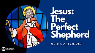 Jesus: The Perfect Shepherd