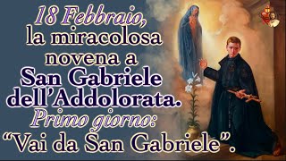 18 Febbraio la miracolosa novena a San Gabriele dell'Addolorata. Primo giorno:\