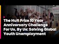 2019 Hult Prize 10-Year Anniversary Challenge