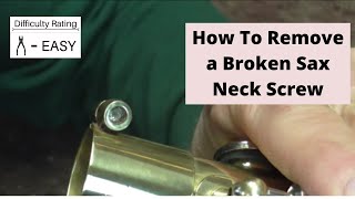 How To Remove a Broken Saxophone Neck Screw