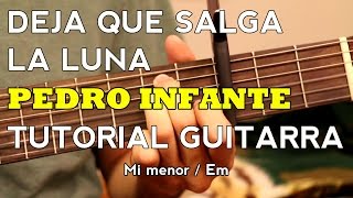 Deja Que Salga La Luna - Pedro Infante / Jose Alfredo Jimenez - Tutorial - Como tocar en Guitarra