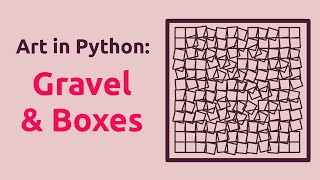 Generative art in Python: Gravel and Boxes