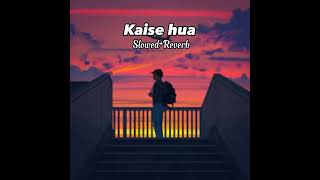 Kaise hua slowed+Reverb song lyrics Vishal Mishra made by Music club #lofi #slowedandreverb.........