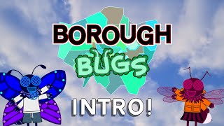 Borough Bugs - Intro (ORIGINAL)