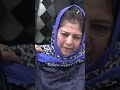 houses of poor people are being demolished in j u0026k pdp chief mehbooba mufti