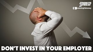 DON'T Invest In Your Employer - 5MF043