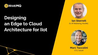 Webinar: Designing an Edge to Cloud Architecture for IIoT