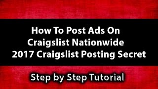 How To Post Ads On Craigslist Nationwide - 2017 Craigslist Posting Secret