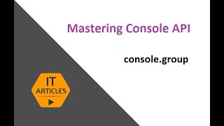 console.group, groupCollapsed and groupEnd | IT Articles