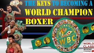 The Keys To Becoming A World Champion Boxer