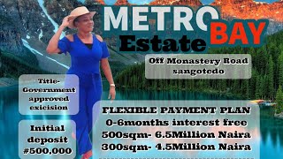 INTRODUCING METROBAY ESTATE, ATLANTIC VIEW,   INTRODUCTORY PRICE OF 6.5MILLION FOR 500SQM PLOT SIZE