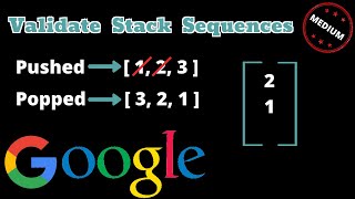 Google Coding Interview Question - Validate Stack Sequences (LeetCode)