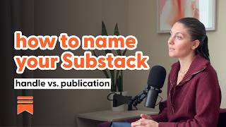 Naming Your Substack: Handle vs. Publication