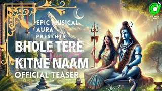 Bhole Tere Kitne Naam (Teaser) | हर हर महादेव | जय श्री महाकाल | @EpicMusicalAura