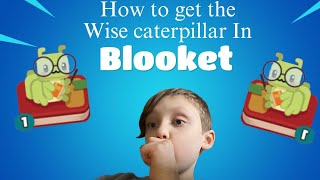 How to get the Wise Caterpillar in Blooket.