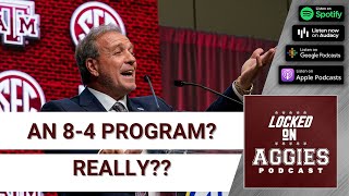 Is Texas A&M football really an 8-4 program? | Locked On Aggies