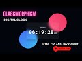 Glassmorphism Digital Clock JavaScript | How to create Digital Clock In JavaScript #digitalclock