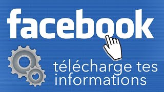 Télécharge tes informations de Facebook