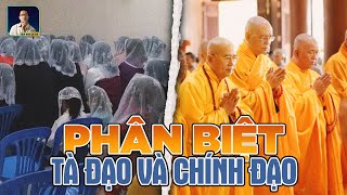 PHÂN BIỆT CHÍNH ĐẠO VÀ TÀ ĐẠO - LÀM THẾ NÀO ĐỂ TRÁNH MÊ MUỘI?