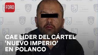 Líder del Cártel ‘Nuevo imperio’ fue detenido en un restaurante de Polanco - Las Noticias