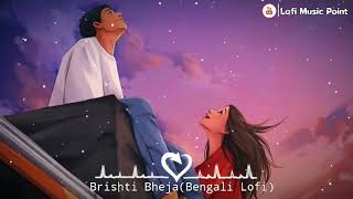 Brishti Bheja (slowed+reverb) songs💕|Bengali Romantic songs❤️