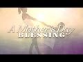 A Mother's Day Blessing