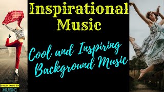 Inspirational Music - Cool and Inspiring Background Music
