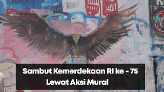 Sambut Kemerdekaan RI ke - 75 Lewat Aksi Mural