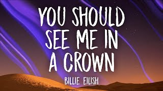 Billie Eilish - you should see me in a crown (Lyrics)  | [1 Hour Version]