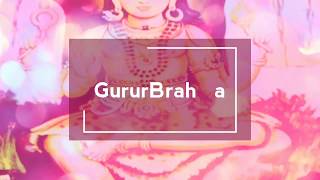 Guru Brahma Guru Vishnu गुरु ब्रह्मा गुरु विष्णु ...  குருர் பிரம்மா குருர் விஷ்ணு