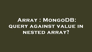 Array : MongoDB: query against value in nested array?