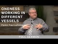 2022.05.11 - Bro. Paul LaFontaine - Oneness Working in Different Vessels