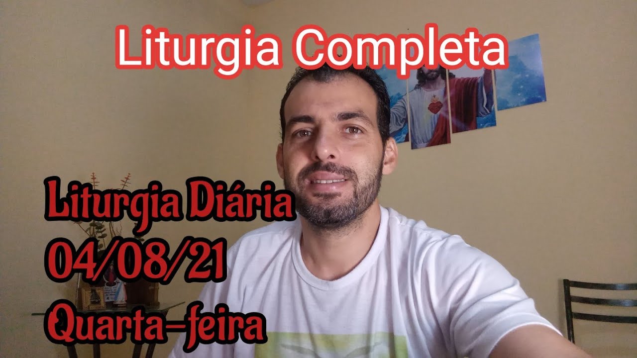 Liturgia Do Dia 04/08/21. Quarta-feira. Liturgia Completa. - YouTube