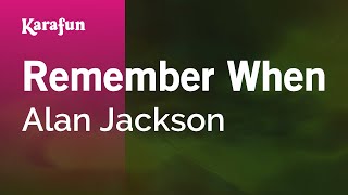 Remember When - Alan Jackson | Karaoke Version | KaraFun