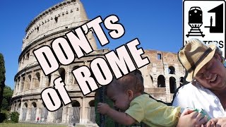 Visit Rome - The DONT'S of Visiting Rome, Italy