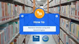 How to Retrieve Articles Using EBSCO Discovery Service (EDS) Search Engine