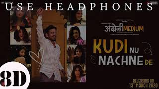 Kudi Nu Nachane De | Angrezi Medium | 2020 | 8D Song | Use Headphones