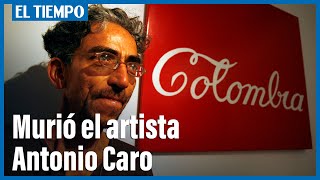 Murió Antonio Caro, el gran artista conceptual colombiano