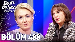 Bambaşka Sohbetler 488. Bölüm - Prof. Dr. Esin Koç | 'Anne Sağlıklı Olmadan Bebek Sağlıklı Olmaz'