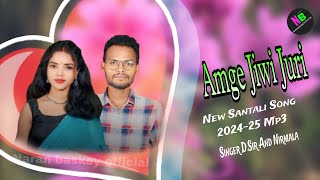 Amge Jiwi Juri New Santali Song 2024-25 Mp3 Singer D.Sir And Nirmala