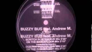 Buzzy Bus Feat. Andrew M. - Jump (Scritch Scritch Dub Mix) 1998