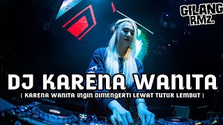 DJ KARENA WANITA DUGEM BREAKBEAT LAGU INDO GALAU TERBARU 2024