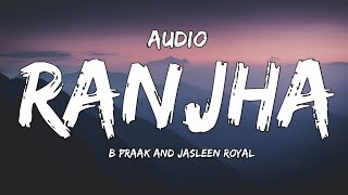 Audio :- Ranjha | Shershaah | Sidharth–Kiara | B Praak | Jasleen Royal | Romy | Anvita Dutt