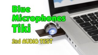 Blue Microphones Tiki | Geekanoids Second Look