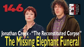 Episode 146 - Mystery Maniacs - Jonathan Creek - “The Reconstituted Corpse” - The Missing Elephan...