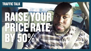 What's the Best Approach to Raise My Rate 50% [Traffic Talk]