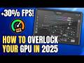 How to OVERCLOCK Your GPU! 🚀 Ultimate Universal Guide 2026