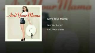 Jennifer Lopez - Ain't Your Mama (Official Instrumental)