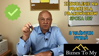 Jak uzyskać zezwolenie na pracę dla pracowników spoza UE? 8 ważnych pytań! [Biznes to my]